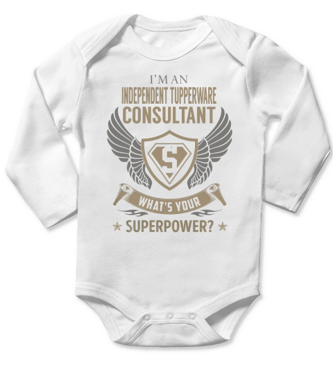 I am an Independent Tupperware Consultant What is Your Superpower Job Shirts Long Sleeve Baby One-Piece