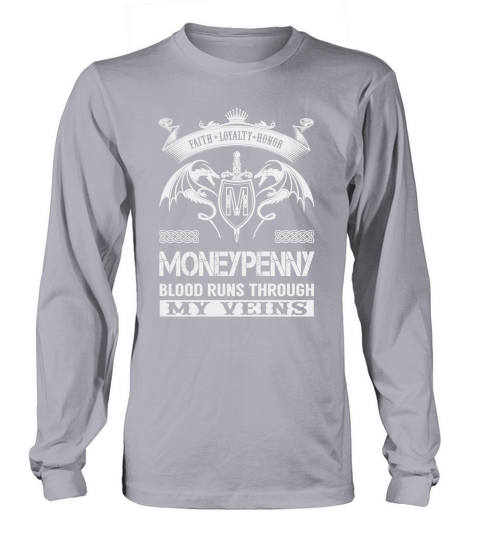 Faith Loyalty Honor MONEYPENNY Blood Runs Through My Veins Name Shirts Long sleeved Unisex