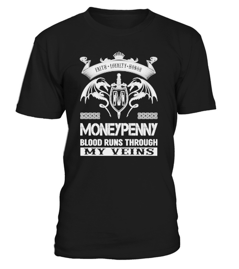 Faith Loyalty Honor MONEYPENNY Blood Runs Through My Veins Name Shirts T-Shirt Unisex