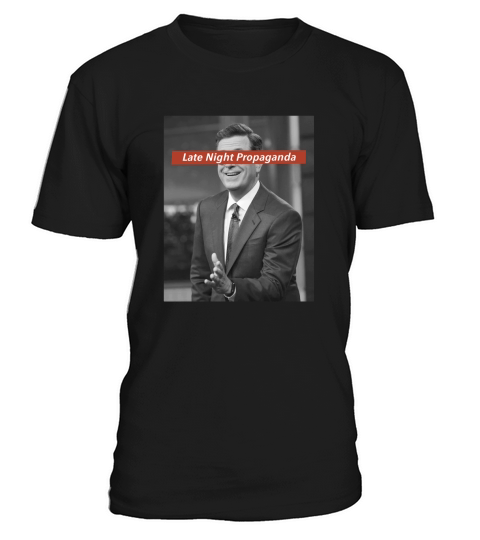 Late Night propaganda Stephen Colbert T-Shirt Unisex