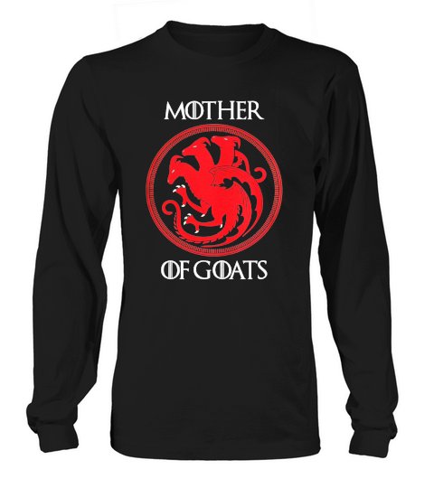 GAME THRONES MOTHER OF GOATS Long sleeved Unisex