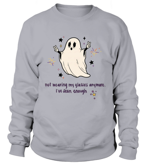 Ive Seen Enough, Boo Sweatshirt Unisex
