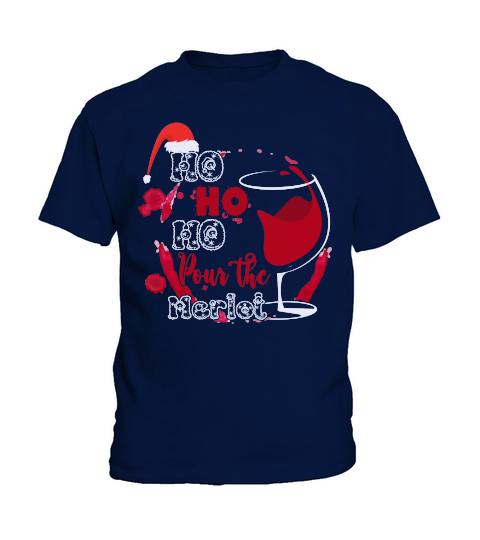 HO HO HO POUR THE MERLOT   Christmas Day Design Kids T-Shirt