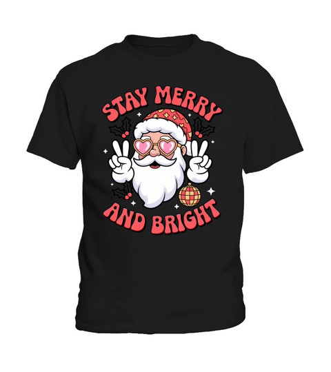 Stay Merry and Bright Santa Holiday Kids T-Shirt