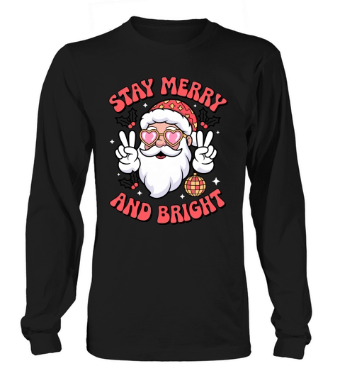 Stay Merry and Bright Santa Holiday Long sleeved Unisex