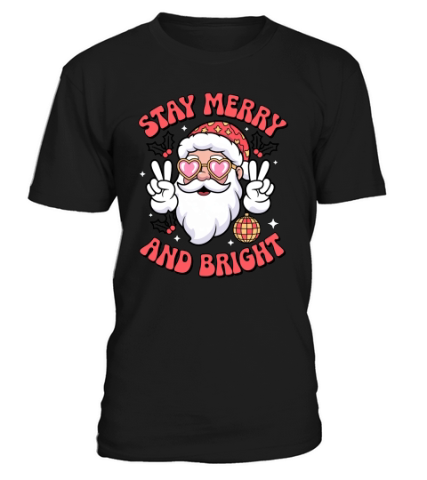 Stay Merry and Bright Santa Holiday T-Shirt Unisex