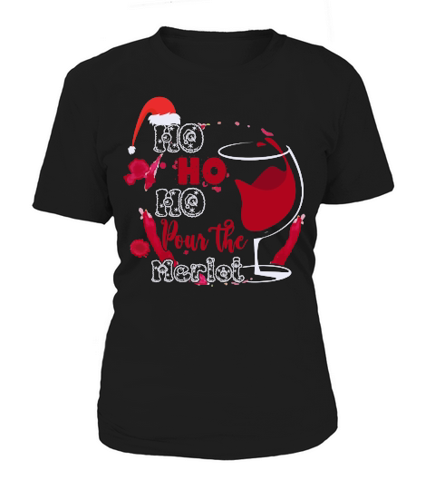 HO HO HO POUR THE MERLOT   Christmas Day Design Women's T-Shirt