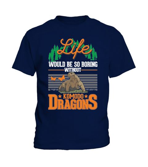 Life would be so boring without Komodo Dragons Kids T-Shirt
