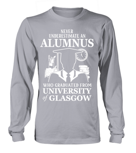 Never underestimate an old man who graduated from University of Glasgow Long sleeved Unisex