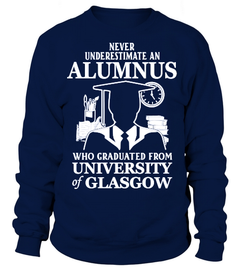 Never underestimate an old man who graduated from University of Glasgow Sweatshirt Unisex