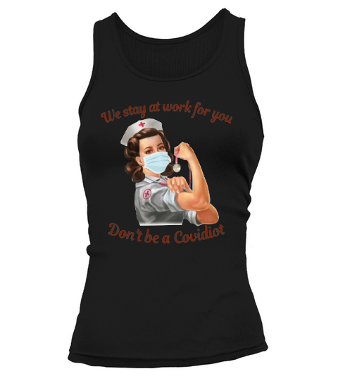We Stay At Work For You Don’t Be A Disease Nurse Tank top Woman