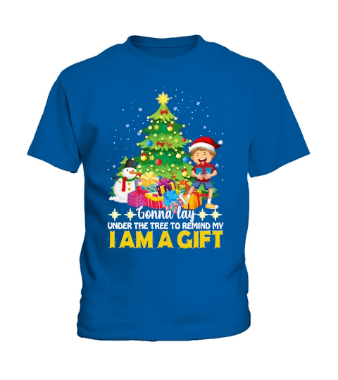 GONNA LAY UNDER THE TREE TO REMIND MY I AM A GIFT   Christmas Day Design Kids T-Shirt