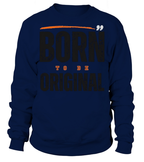 Born to be Original Sweatshirt Unisex