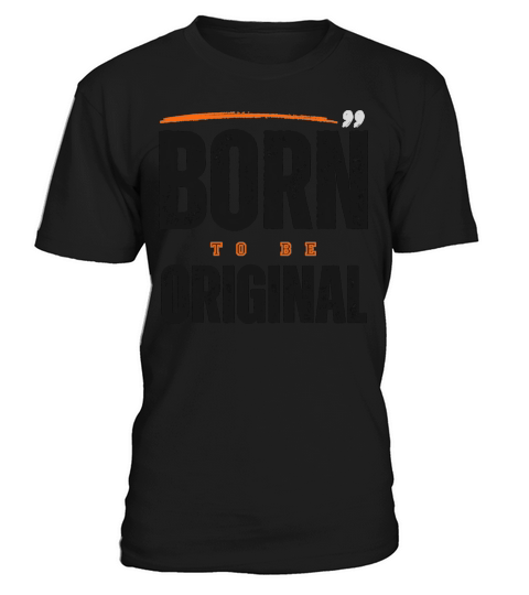 Born to be Original T-Shirt Unisex