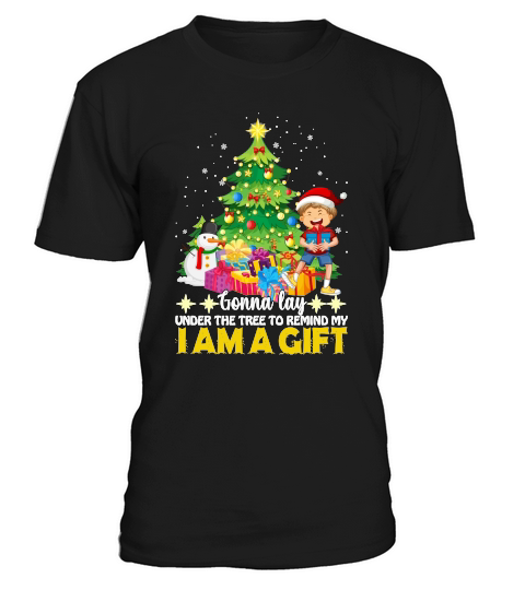 GONNA LAY UNDER THE TREE TO REMIND MY I AM A GIFT   Christmas Day Design T-Shirt Unisex