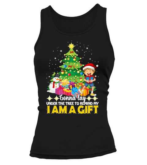GONNA LAY UNDER THE TREE TO REMIND MY I AM A GIFT   Christmas Day Design Tank top Woman