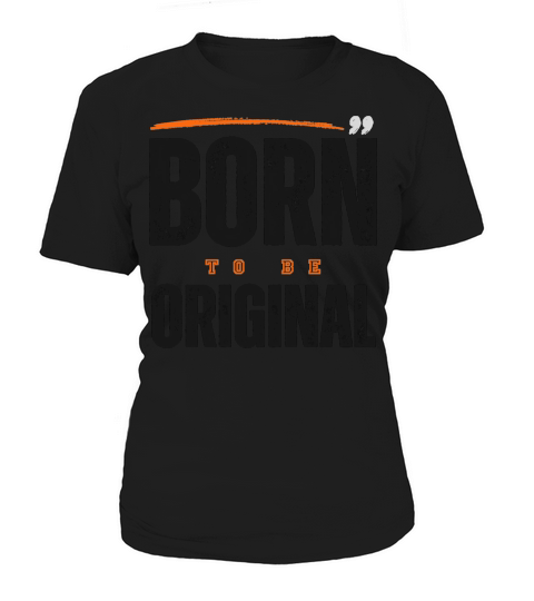Born to be Original Women's T-Shirt