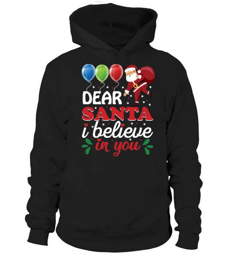 Dear Santa I Believe In You   Christmas Day Design Hoodie Unisex