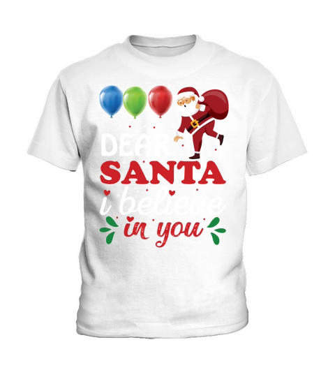 Dear Santa I Believe In You   Christmas Day Design Kids T-Shirt