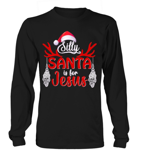SILLY SANTA IS FOR JESUS   Christmas Day Design Long sleeved Unisex
