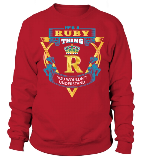 Its a ruby thing you wouldnt understand Sweatshirt Unisex