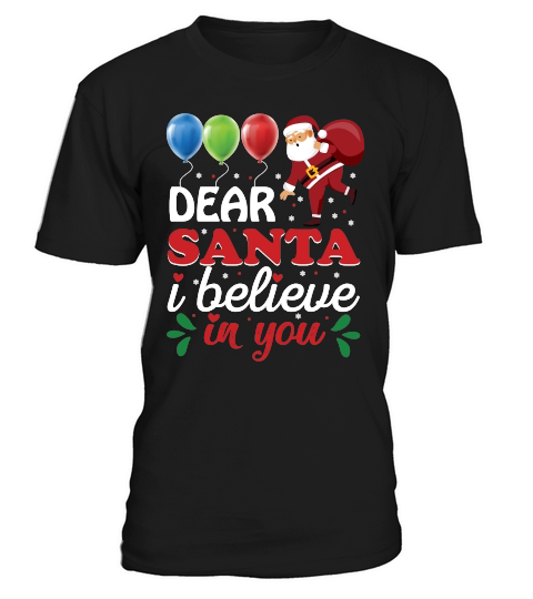 Dear Santa I Believe In You   Christmas Day Design T-Shirt Unisex