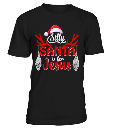 SILLY SANTA IS FOR JESUS   Christmas Day Design T-Shirt Unisex