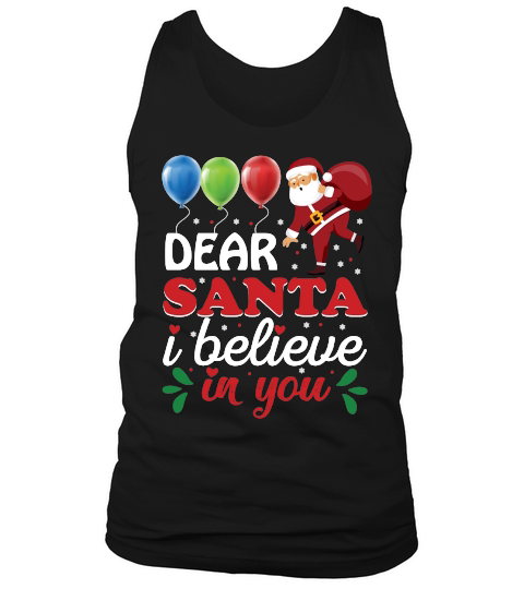 Dear Santa I Believe In You   Christmas Day Design Tank Top Unisex