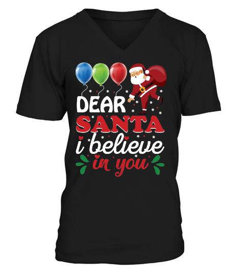 Dear Santa I Believe In You   Christmas Day Design V-Neck T-shirt