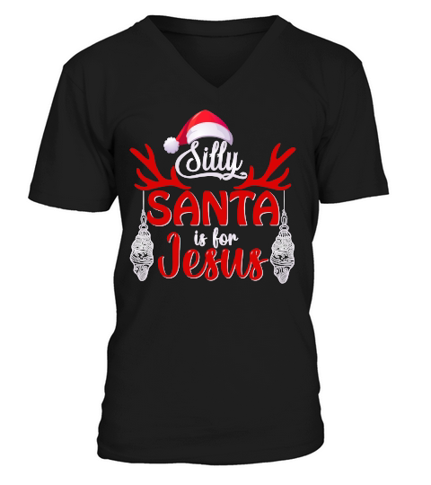 SILLY SANTA IS FOR JESUS   Christmas Day Design V-Neck T-shirt