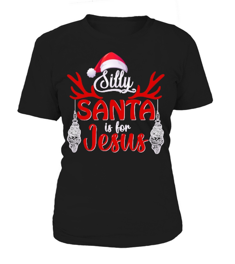 SILLY SANTA IS FOR JESUS   Christmas Day Design Women's T-Shirt