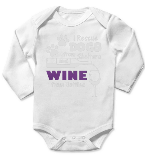 I RESCUE DOGS FROM SHELTERS AND WINE FROM BOTTLE Long Sleeve Baby One-Piece