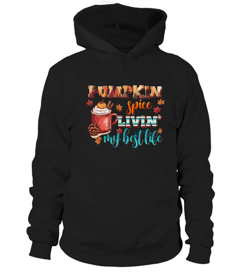 Pumpkin Spice Livin’ My Best Life Hoodie Unisex
