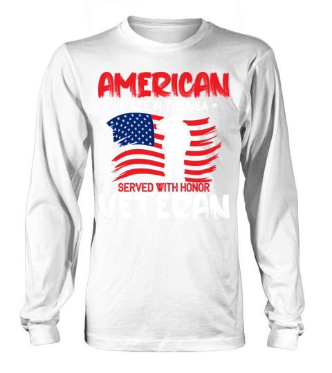 American made in the usa served with honor veteran Long sleeved Unisex