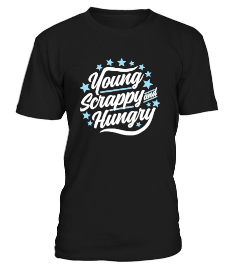 Young Scrappy and Hungry T-Shirt T-Shirt Unisex