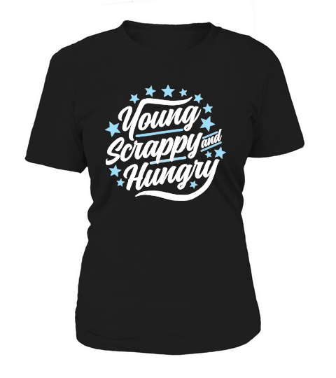 Young Scrappy and Hungry T-Shirt Women's T-Shirt