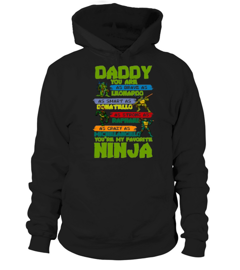 Daddy you are my favorite ninja tmnt Hoodie Unisex