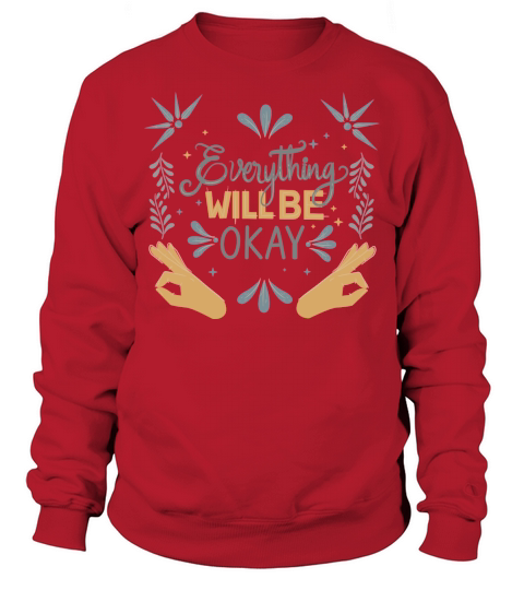 everything will be okay Sweatshirt Unisex