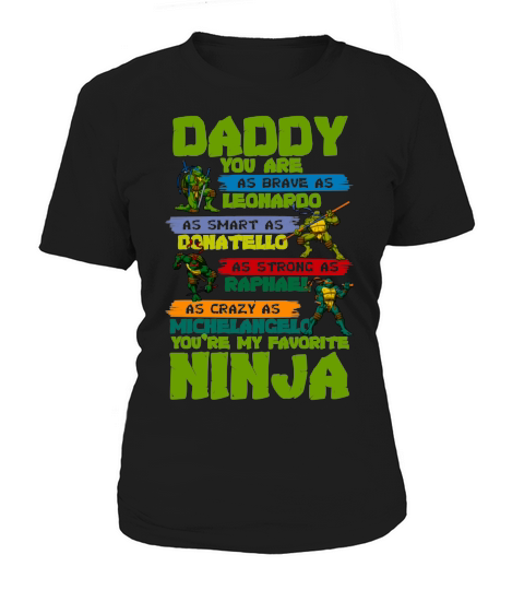 Daddy you are my favorite ninja tmnt Women's T-Shirt
