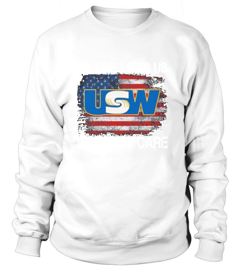 United Steelworkers No One Likes Us Sweatshirt Unisex