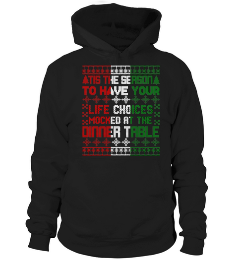 TIS THE SEASON TO HAVE YOUR LIFE CHOICES MOCKED AT THE DINNER TABLE   Christmas Day Design Hoodie Unisex