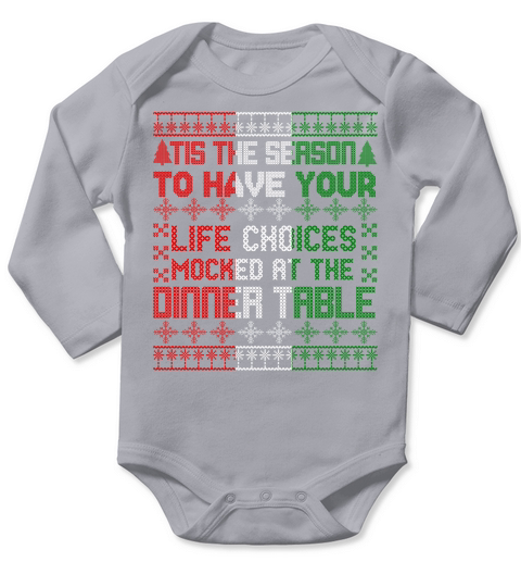 TIS THE SEASON TO HAVE YOUR LIFE CHOICES MOCKED AT THE DINNER TABLE   Christmas Day Design Long Sleeve Baby One-Piece