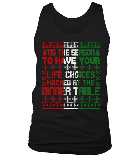 TIS THE SEASON TO HAVE YOUR LIFE CHOICES MOCKED AT THE DINNER TABLE   Christmas Day Design Tank Top Unisex