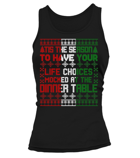 TIS THE SEASON TO HAVE YOUR LIFE CHOICES MOCKED AT THE DINNER TABLE   Christmas Day Design Tank top Woman