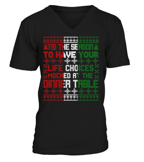 TIS THE SEASON TO HAVE YOUR LIFE CHOICES MOCKED AT THE DINNER TABLE   Christmas Day Design V-Neck T-shirt