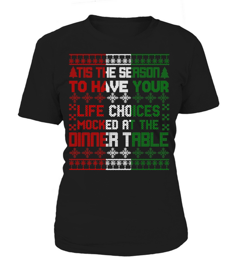 TIS THE SEASON TO HAVE YOUR LIFE CHOICES MOCKED AT THE DINNER TABLE   Christmas Day Design Women's T-Shirt
