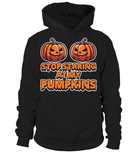 Stop Stairing at my Pumpkins Halloween Hoodie Unisex