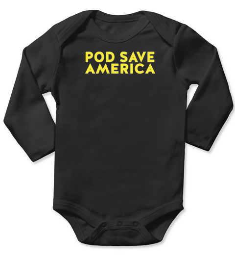 pod save america Long Sleeve Baby One-Piece