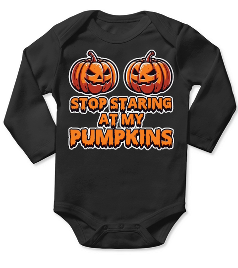 Stop Stairing at my Pumpkins Halloween Long Sleeve Baby One-Piece