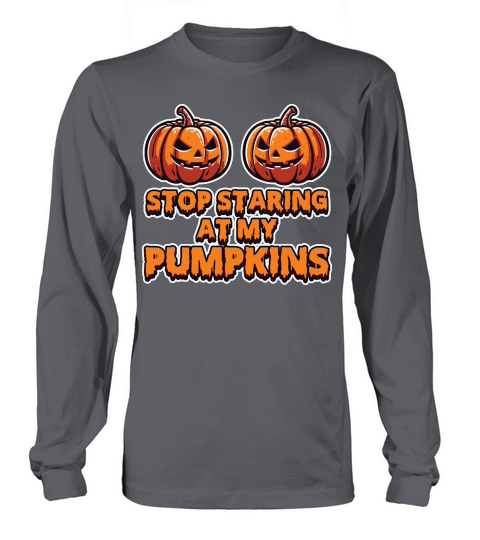 Stop Stairing at my Pumpkins Halloween Long sleeved Unisex